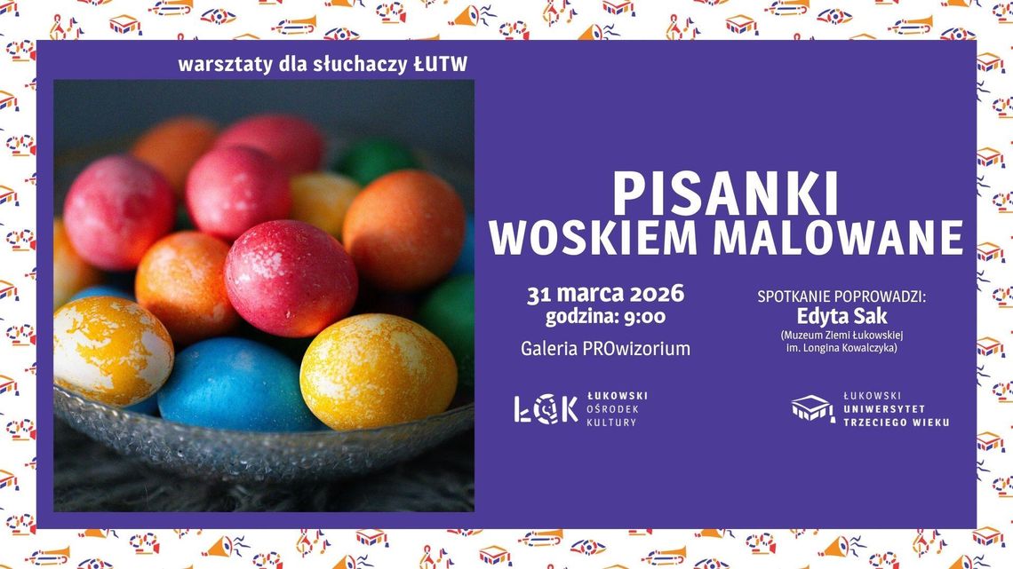 Warsztaty wielkanocne ŁUTW: Pisanki woskiem malowane /31.03.26