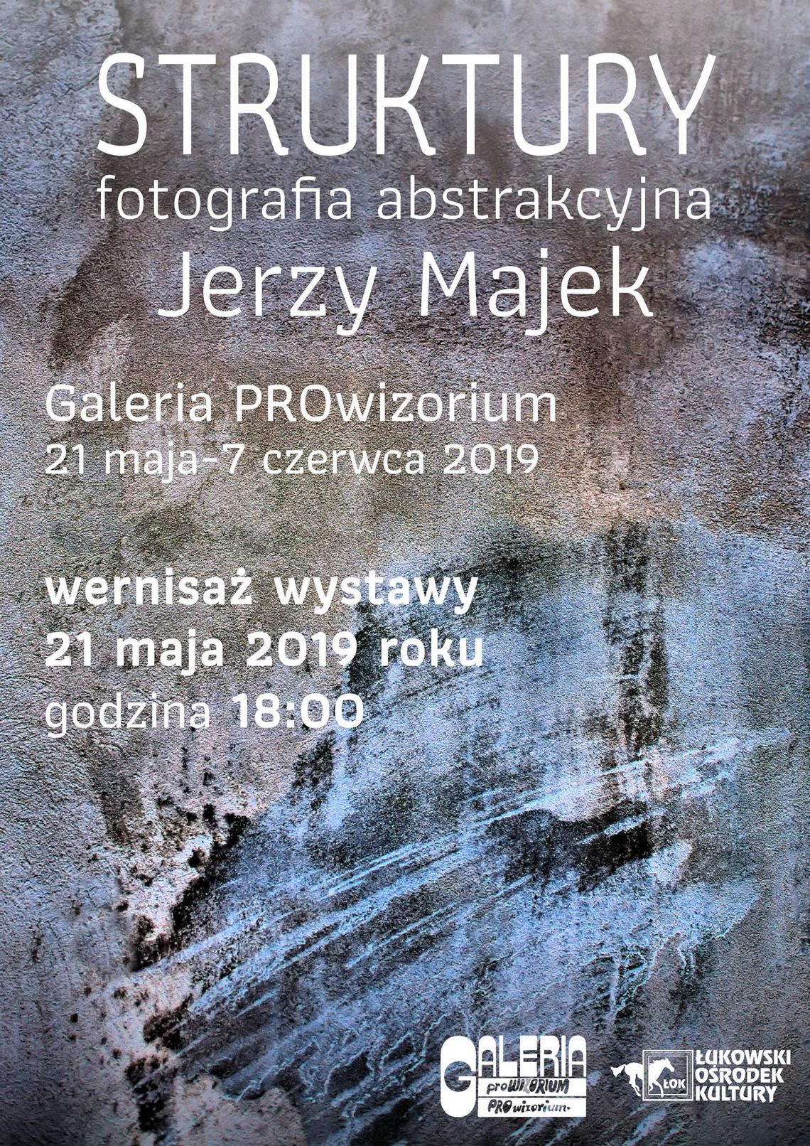 Wystawa fotografii abstrakcyjnej "Struktury" Jerzego Majka w Galerii PROwizorium /21 maja-7 czerwca 2019