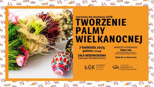 Warsztaty dla słuchaczy ŁUTW: Tworzenie palmy wielkanocnej