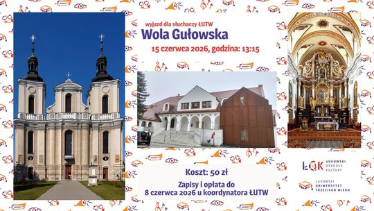 Wyjazd Słuchaczy ŁUTW: Wola Gułowska