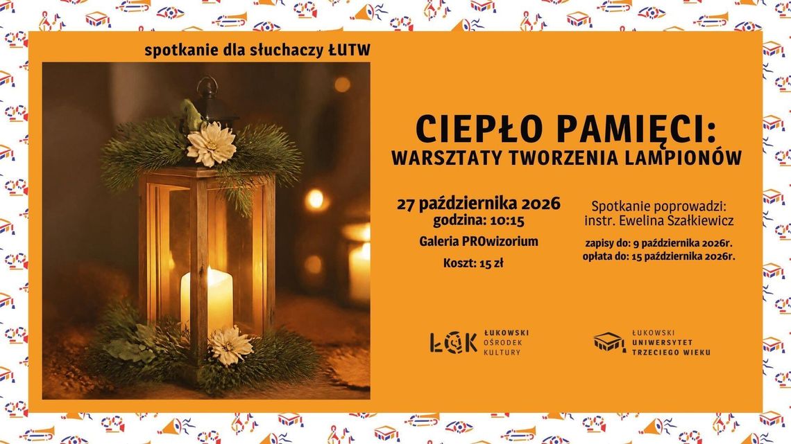 Spotkanie dla Słuchaczy ŁUTW: Ciepło Pamięci: Warsztaty Tworzenia Lampionów Spotkanie dla Słuchaczy ŁUTW: Ciepło Pamięci: Warsztaty Tworzenia Lampionów