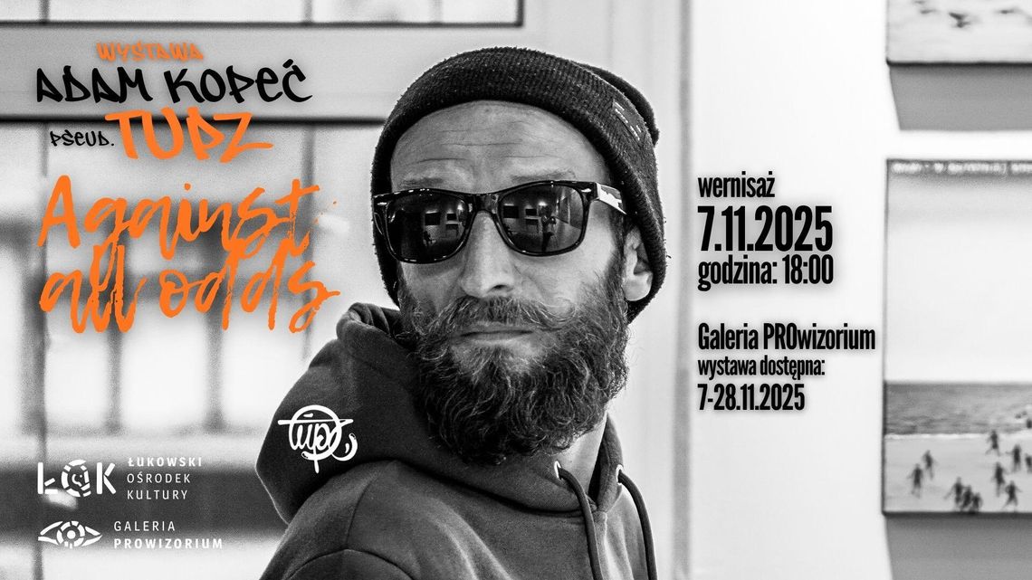 Wernisaż wystawy "Against all odds" Adama Kopcia pseud. TUPZ