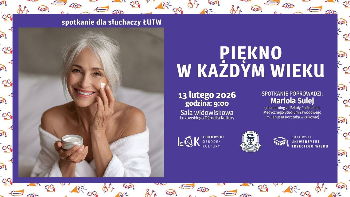 Wykład ŁUTW: „Piękno w każdym wieku” Wykład ŁUTW: „Piękno w każdym wieku”