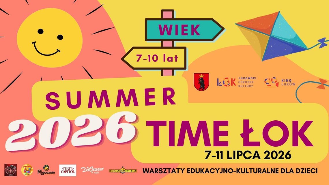 ZAPISY warsztaty Edukacyjno – Kulturalne „SUMMER TIME ŁOK” ZAPISY warsztaty Edukacyjno – Kulturalne „SUMMER TIME ŁOK”